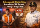 Gubernur AW Ditahan Cepat, Kasus Dolar SFH Masih Senyap