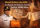 Ironi Kepemimpinan Riau di Tengah Defisit dan Skandal