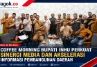 Sinergi Media dan Pemkab Inhu Percepat Informasi Pembangunan
