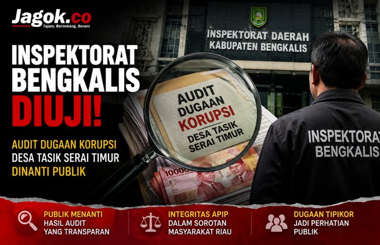 Inspektorat Bengkalis Diuji, Audit Dugaan Korupsi Desa Tasik Serai Timur Dinanti Publik